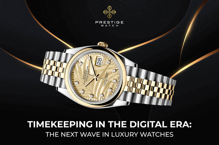 Luxury Watches in the Digital Era: A Buyer's Guide