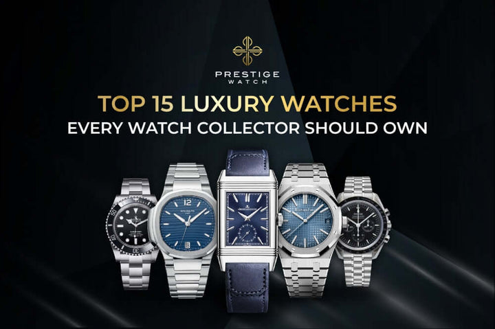 15 Luxury Watches to Consider, Not a Must-Own List