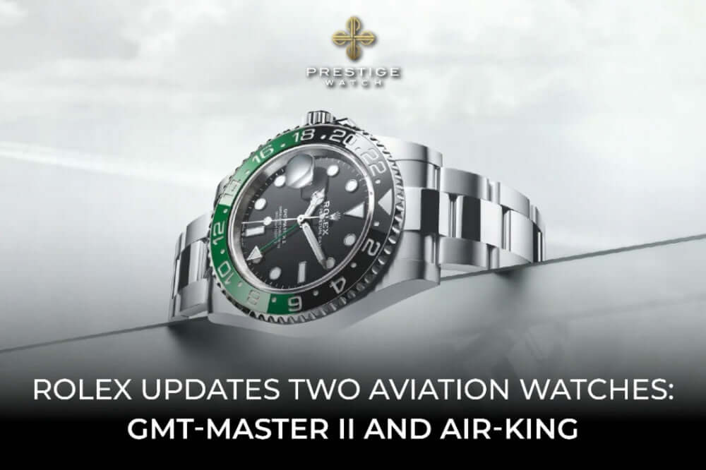 Rolex Updates Two Aviation Watches: GMT-Master II and Air-King