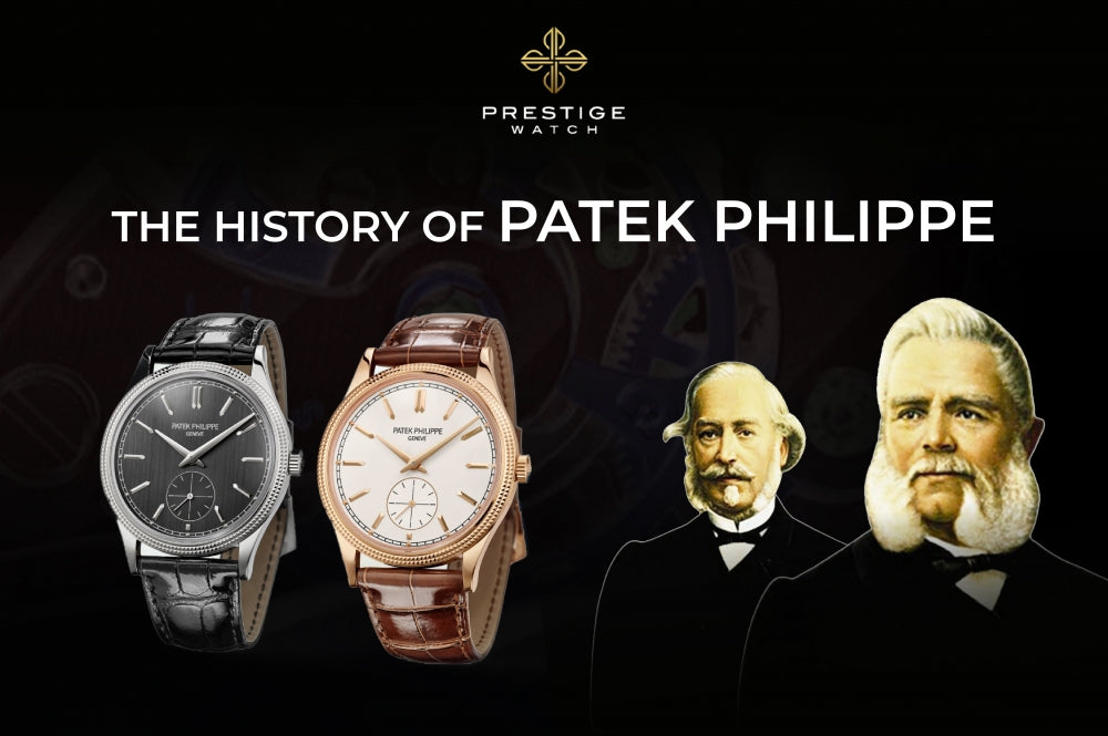 HISTORY OF PATEK PHILIPPE: Where Time Meets Impeccable Craftsmanship