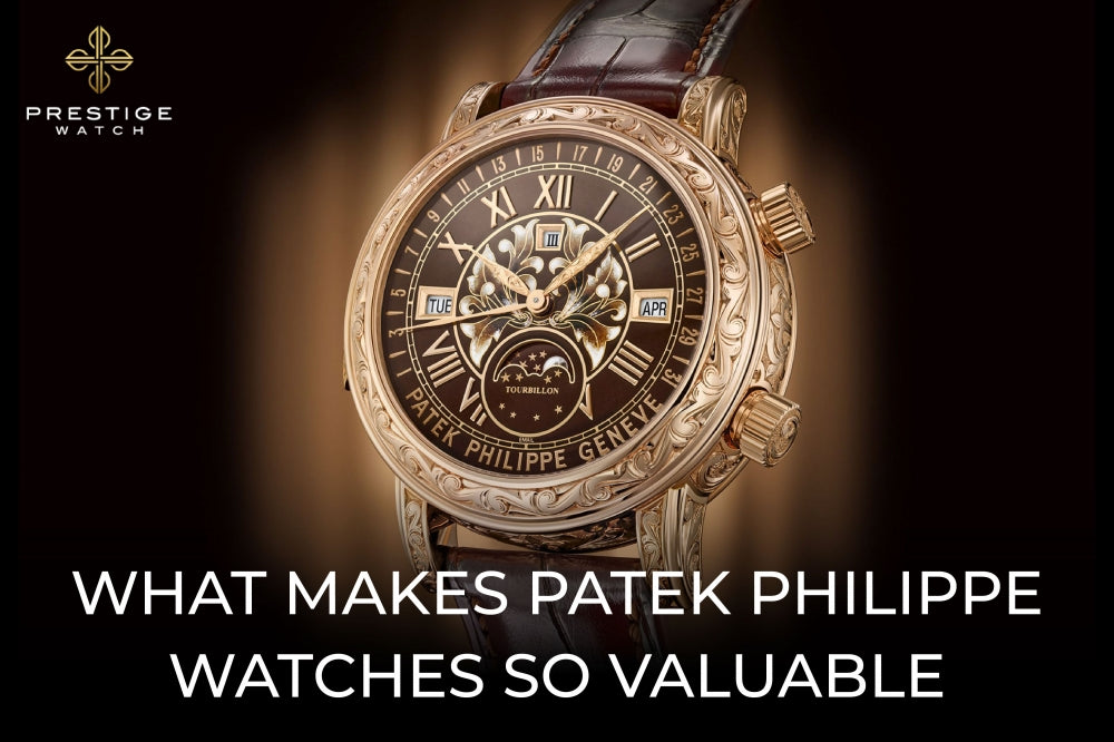 What Makes Patek Philippe Watches so Valuable?