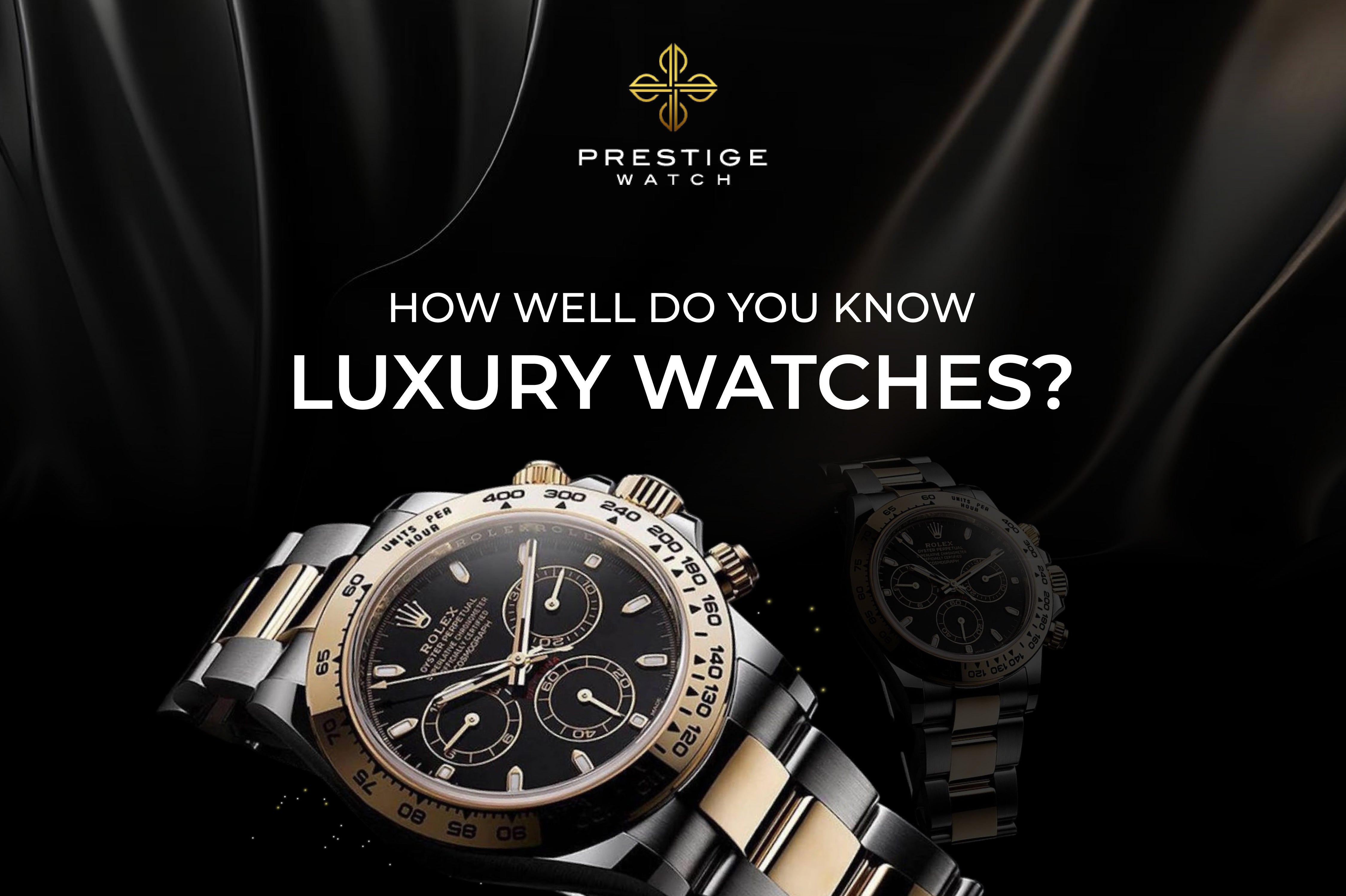 How Well Do You Know Luxury Watches?
