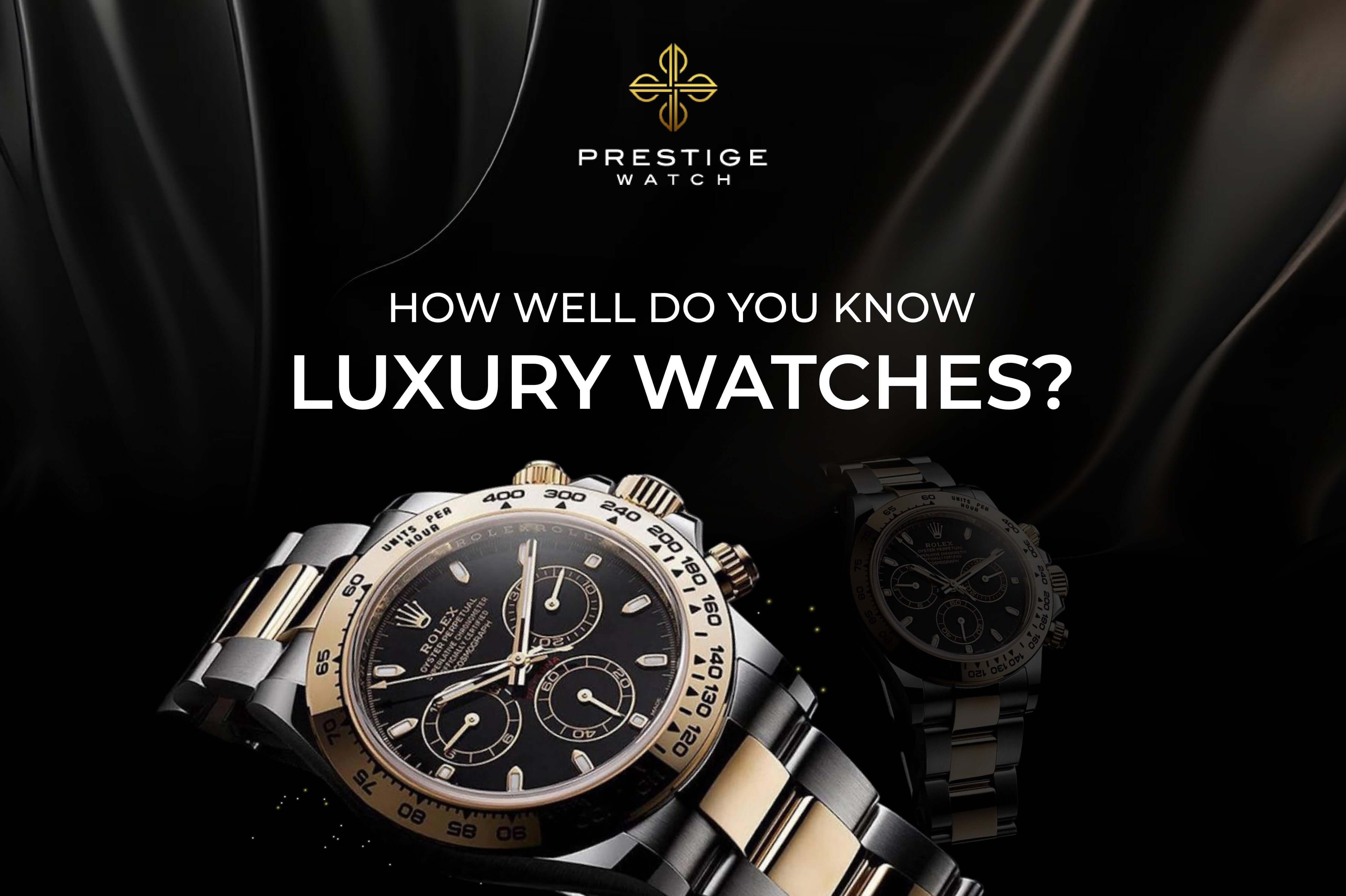 How Well Do You Know Luxury Watches?