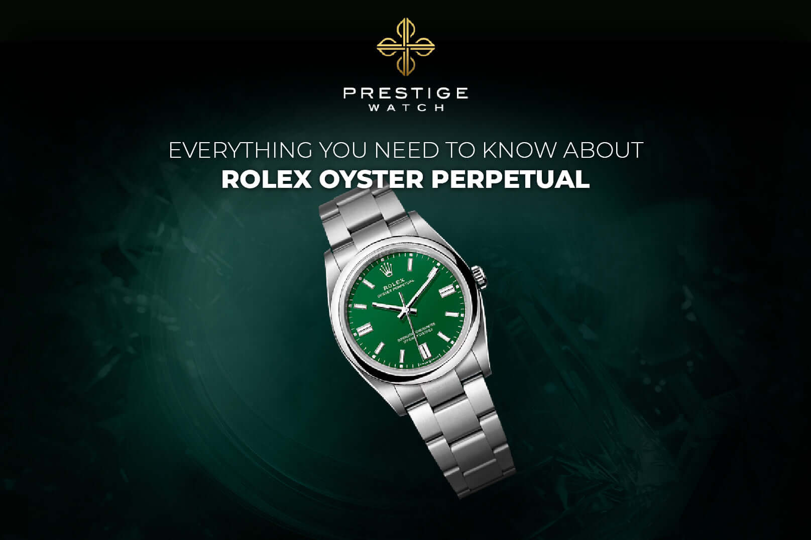 Everything You Need to Know About Rolex Oyster Perpetual
